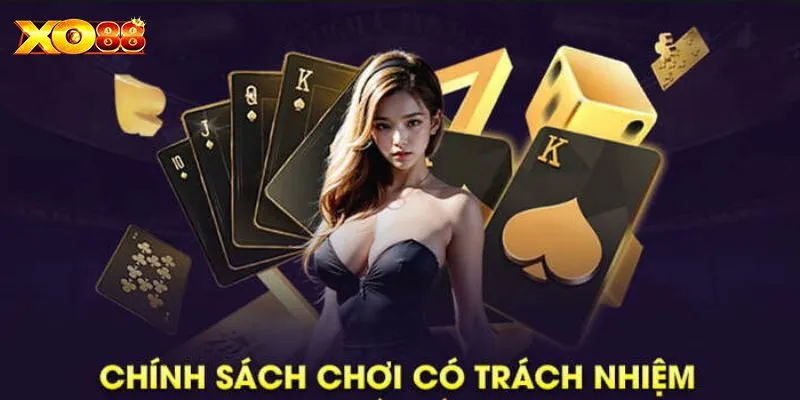 Nội dung chính sách chơi có trách nhiệm tại XO88